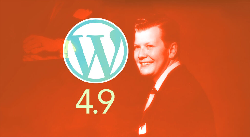 What’s New in WordPress 4.9 “Tipton”