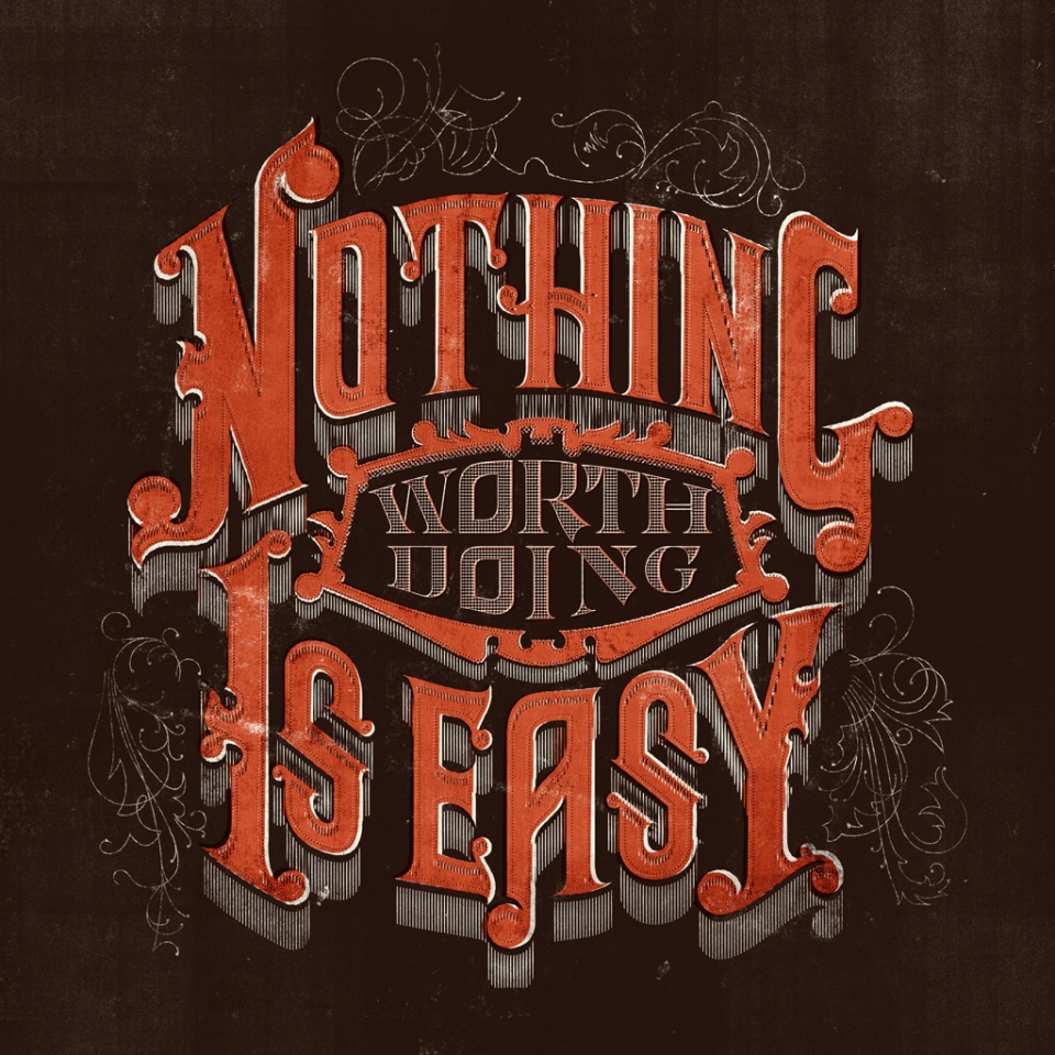 Nothing Worth Doing is Easy
